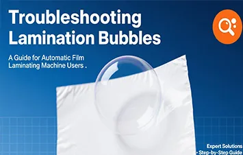 Troubleshooting Lamination Bubbles: A Guide for Automatic Film Laminating Machine Users